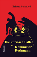 Erhard Schmied Die kuriosen Fälle des Kommissar Rothmann 130x200